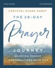 The 28-Day Prayer Journey Bible Study Guide : Enjoying Deeper Conversations with God - Book