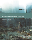 Blessed Are the Peacemakers : A Biblical Theology of Human Violence - Book