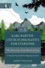 Karl Barth's Church Dogmatics for Everyone, Volume 1---The Doctrine of the Word of God : A Step-by-Step Guide for Beginners and Pros - eBook