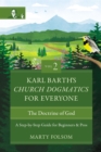 Karl Barth's Church Dogmatics for Everyone, Volume 2---The Doctrine of God : A Step-by-Step Guide for Beginners and Pros - eBook