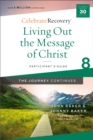Living Out the Message of Christ: The Journey Continues, Participant's Guide 8 : A Recovery Program Based on Eight Principles from the Beatitudes - Book