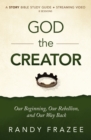 God the Creator Bible Study Guide plus Streaming Video : Our Beginning, Our Rebellion, and Our Way Back - eBook