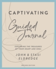 Captivating Guided Journal, Revised Edition : Exploring the Treasures of Your Heart and Soul - Book