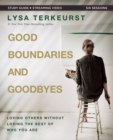 Good Boundaries and Goodbyes Bible Study Guide plus Streaming Video : Loving Others Without Losing the Best of Who You Are - eBook