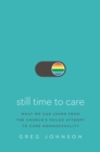 Still Time to Care : What We Can Learn from the Church’s Failed Attempt to Cure Homosexuality - Book