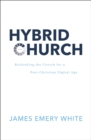 Hybrid Church : Rethinking the Church for a Post-Christian Digital Age - Book