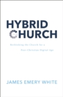 Hybrid Church : Rethinking the Church for a Post-Christian Digital Age - eBook