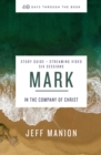 Mark Bible Study Guide plus Streaming Video : In the Company of Christ - eBook