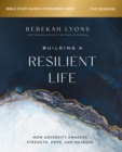 Building a Resilient Life Bible Study Guide plus Streaming Video : How Adversity Awakens Strength, Hope, and Meaning - eBook