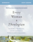 Every Woman a Theologian Workbook : Know What You Believe. Live It Confidently. Communicate It Graciously. - eBook