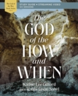 The God of the How and When Bible Study Guide plus Streaming Video - Book