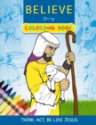 Believe Coloring Book : Think, Act, Be Like Jesus - Book