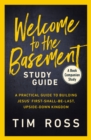 Welcome to the Basement Study Guide : A Practical Guide to Building Jesus’ First-Shall-Be-Last, Upside-Down Kingdom - Book