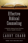 Effective Biblical Counseling : A Model for Helping Caring Christians Become Capable Counselors - Book