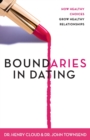 Boundaries in Dating : How Healthy Choices Grow Healthy Relationships - Book