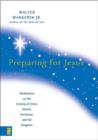 Preparing for Jesus : Meditations on the Coming of Christ, Advent, Christmas, and the Kingdom - Book