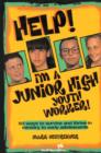 Help! I'm a Junior High Youth Worker! : 50 Ways to Survive and Thrive in Ministry to Early Adolescents - Book