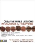 Creative Bible Lessons in Galatians and Philippians : 12 Sessions on Grace, Growth, Freedom, and Faith - Book