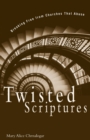 Twisted Scriptures : Breaking Free from Churches That Abuse - Book