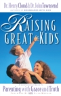 Raising Great Kids : A Comprehensive Guide to Parenting with Grace and Truth - Book