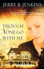 Though None Go with Me : A Novel - Book