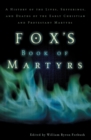 Fox's Book of Martyrs : A History of the Lives, Sufferings, and Deaths of the Early Christian and Protestant Martyrs - Book
