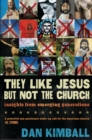 They Like Jesus but Not the Church : Insights from Emerging Generations - Book