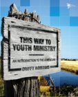 This Way to Youth Ministry : An Introduction to the Adventure - Book