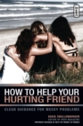 How to Help Your Hurting Friend : Clear Guidance for Messy Problems - Book
