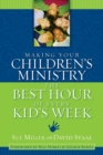Making Your Children's Ministry the Best Hour of Every Kid's Week - Book