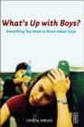 What's Up with Boys? : Everything You Need to Know about Guys - Book