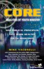 The Core Realities of Youth Ministry : Nine Biblical Principles That Mark Healthy Youth Ministries - Book