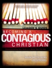 Becoming a Contagious Christian Leader's Guide : Communicating Your Faith in a Style That Fits You - Book