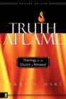 Truth Aflame : Theology for the Church in Renewal - Book