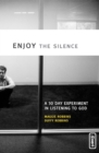 Enjoy the Silence : A 30-Day Experiment in Listening to God - Book