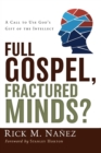 Full Gospel, Fractured Minds? : A Call to Use God's Gift of the Intellect - Book