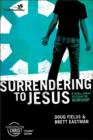 Surrendering to Jesus : 6 Small Group Sessions on Worship Participant's Guide - Book