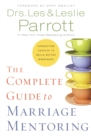 The Complete Guide to Marriage Mentoring : Connecting Couples to Build Better Marriages - Book