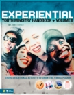 Experiential Youth Ministry Handbook, Volume 2 : Using Intentional Activity to Grow the Whole Person - Book