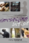 The Worshiping Artist : Equipping You and Your Ministry Team to Lead Others in Worship - Book