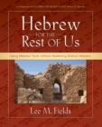 Hebrew for the Rest of Us : Using Hebrew Tools without Mastering Biblical Hebrew - Book