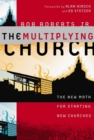 The Multiplying Church : The New Math for Starting New Churches - Book