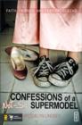 Confessions of a Not-So-Supermodel : Faith, Friends, and Festival Queens - Book