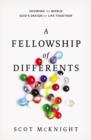 A Fellowship of Differents : Showing the World God's Design for Life Together - Book