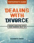 Dealing with Divorce Participant's Guide : Finding Direction When Your Parents Split Up - Book