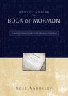 Understanding the Book of Mormon : A Quick Christian Guide to the Mormon Holy Book - Book