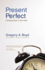 Present Perfect : Finding God in the Now - Book