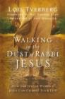 Walking in the Dust of Rabbi Jesus : How the Jewish Words of Jesus Can Change Your Life - Book