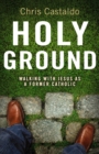 Holy Ground : Walking with Jesus as a Former Catholic - Book