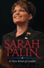 Sarah Palin : A New Kind of Leader - eBook